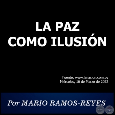 LA PAZ COMO ILUSIÓN - Por MARIO RAMOS-REYES - Miércoles, 16 de Marzo de 2022